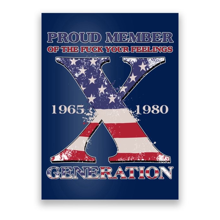 Proud Member Of The Fuck Your Feelings Generation 1965 1980 Gen X Poster