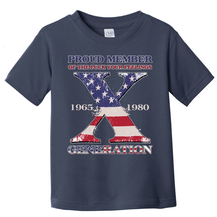 Proud Member Of The Fuck Your Feelings Generation 1965 1980 Gen X Toddler T-Shirt