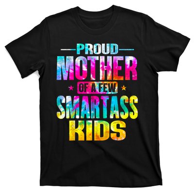 Proud Mother Of A Few Smartass Kidss MotherS Day T-Shirt