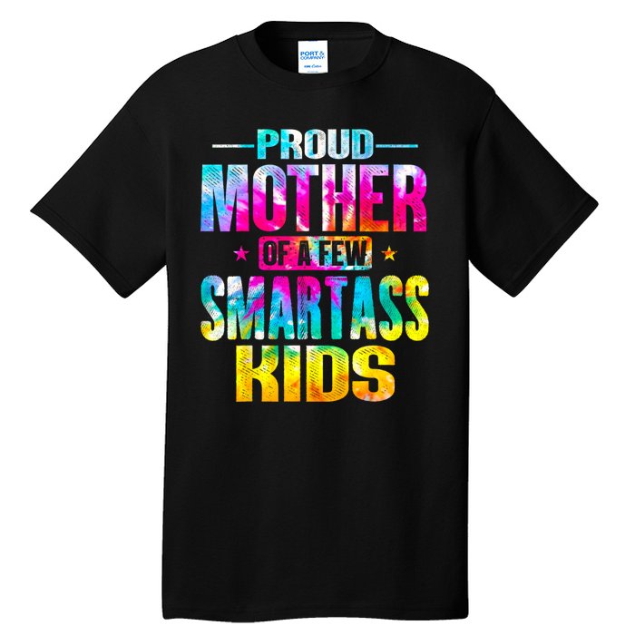 Proud Mother Of A Few Smartass Kidss MotherS Day Tall T-Shirt