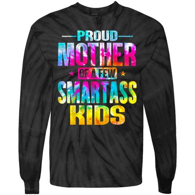 Proud Mother Of A Few Smartass Kidss MotherS Day Tie-Dye Long Sleeve Shirt