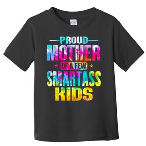 Proud Mother Of A Few Smartass Kidss MotherS Day Toddler T-Shirt