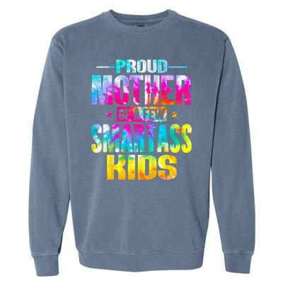 Proud Mother Of A Few Smartass Kidss MotherS Day Garment-Dyed Sweatshirt