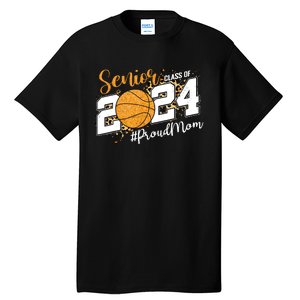 Proud Mom Of 2024 Senior Graduate Class Of 2024 Basketball Tall T-Shirt