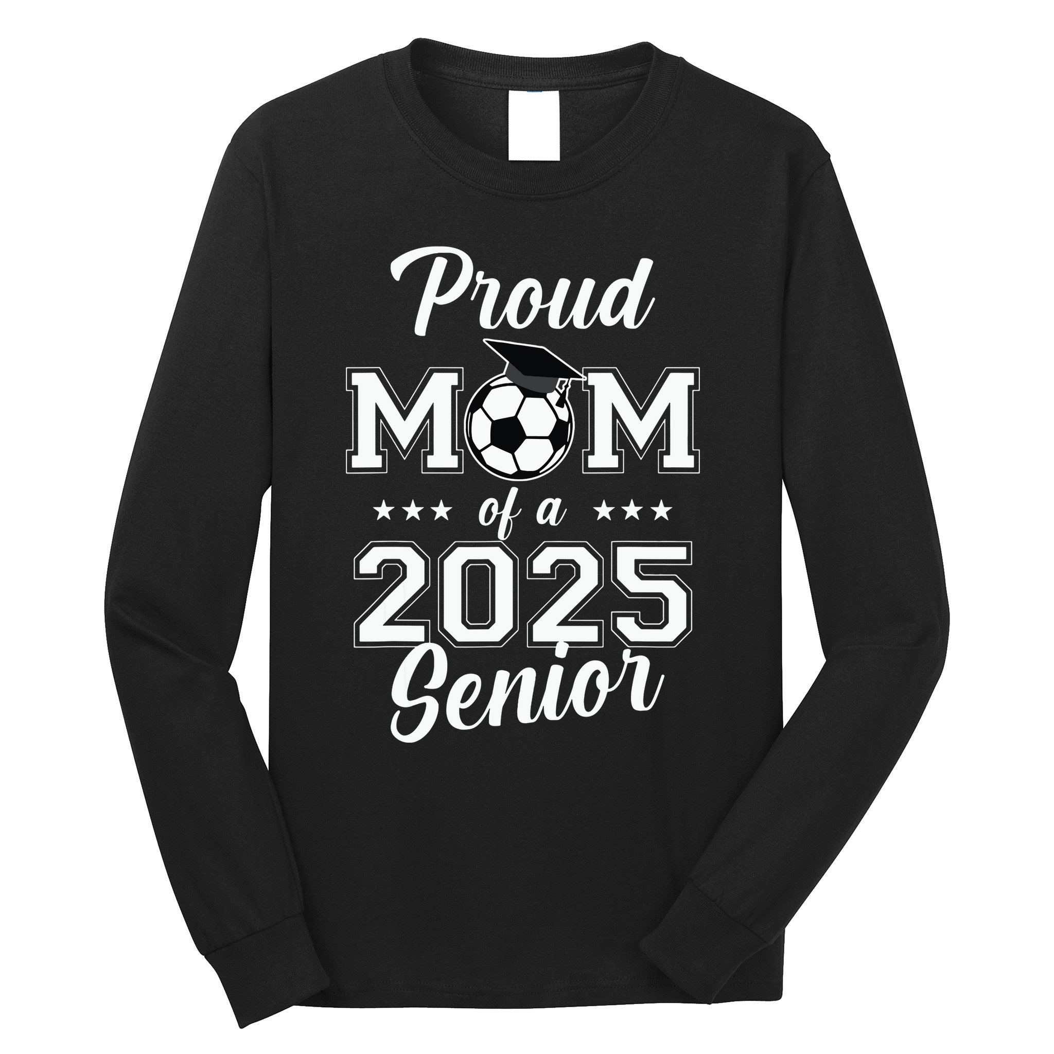 Proud Mom Of A 2025 Senior Long Sleeve Shirt