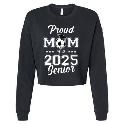 Proud Mom Of A 2025 Senior Cropped Pullover Crew