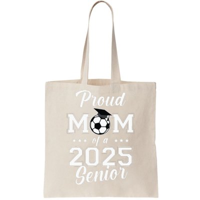 Proud Mom Of A 2025 Senior Tote Bag