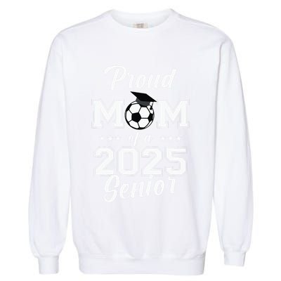 Proud Mom Of A 2025 Senior Garment-Dyed Sweatshirt