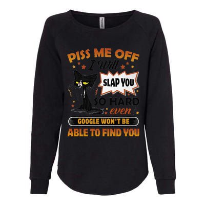 Piss Me Off I Will Slap You So Hard Funny Black Cat Sarcasm Womens California Wash Sweatshirt