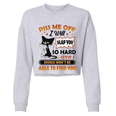 Piss Me Off I Will Slap You So Hard Funny Black Cat Sarcasm Cropped Pullover Crew