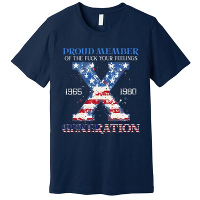 Proud Member Of The Fuck Your Feelings Gen X Usa 4th Of July Premium T-Shirt