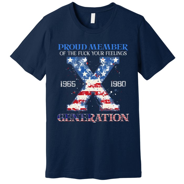 Proud Member Of The Fuck Your Feelings Gen X Usa 4th Of July Premium T-Shirt