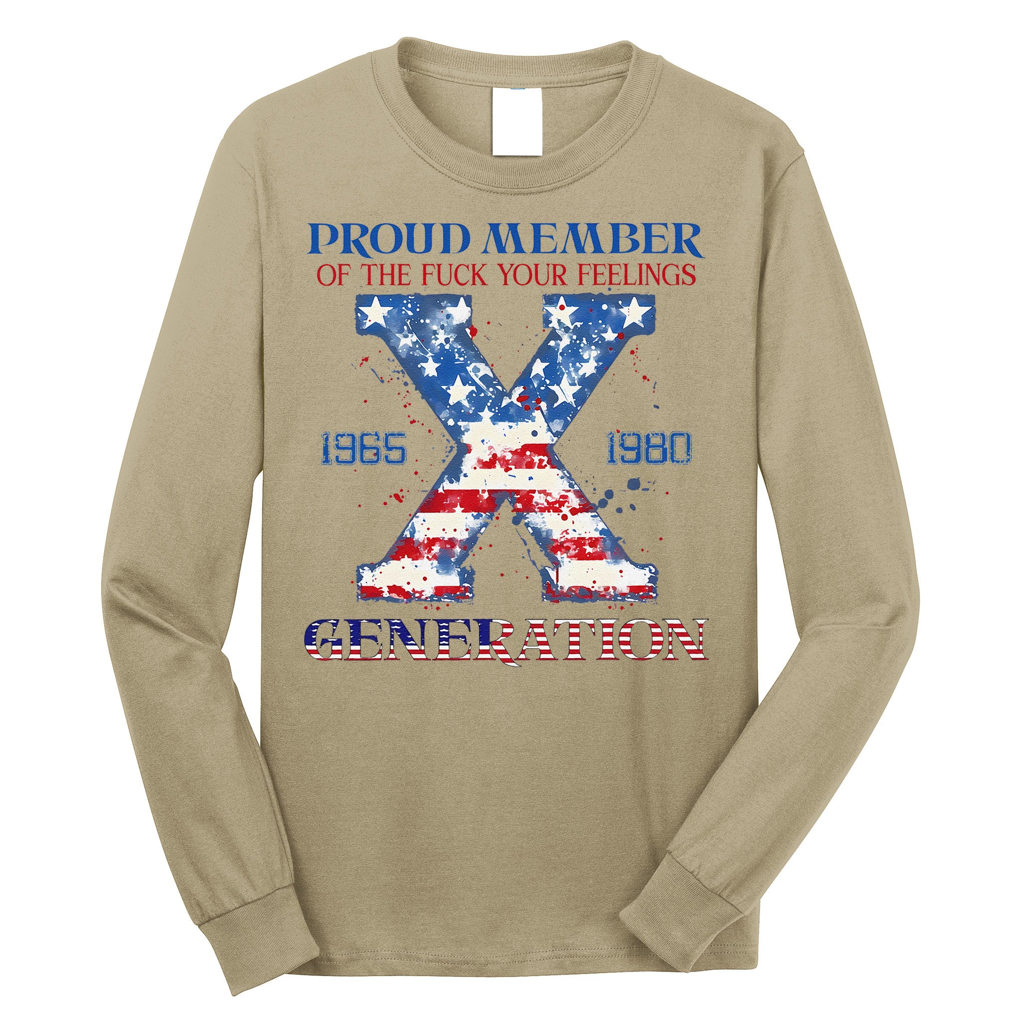 Proud Member Of The Fuck Your Feelings Gen X Usa 4th Of July Long Sleeve Shirt