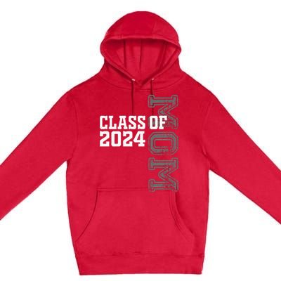 Proud Mom Of A Class Of 2024 Graduate Senior 24 Graduation Premium Pullover Hoodie