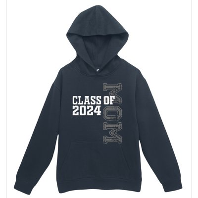 Proud Mom Of A Class Of 2024 Graduate Senior 24 Graduation Urban Pullover Hoodie