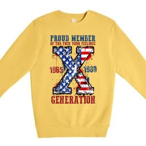 Proud Member Of The Fuck Your Feelings Generation X Premium Crewneck Sweatshirt