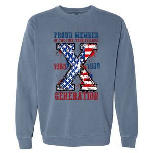 Proud Member Of The Fuck Your Feelings Generation X Garment-Dyed Sweatshirt