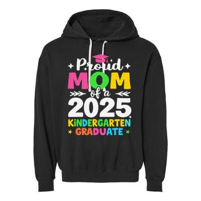 Proud Mom Of A Class Of 2025 Kindergarten Graduate Garment-Dyed Fleece Hoodie