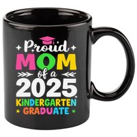 Proud Mom Of A Class Of 2025 Kindergarten Graduate 11oz C Handle Ceramic Mug