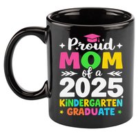 Proud Mom Of A Class Of 2025 Kindergarten Graduate 11oz C Handle Ceramic Mug