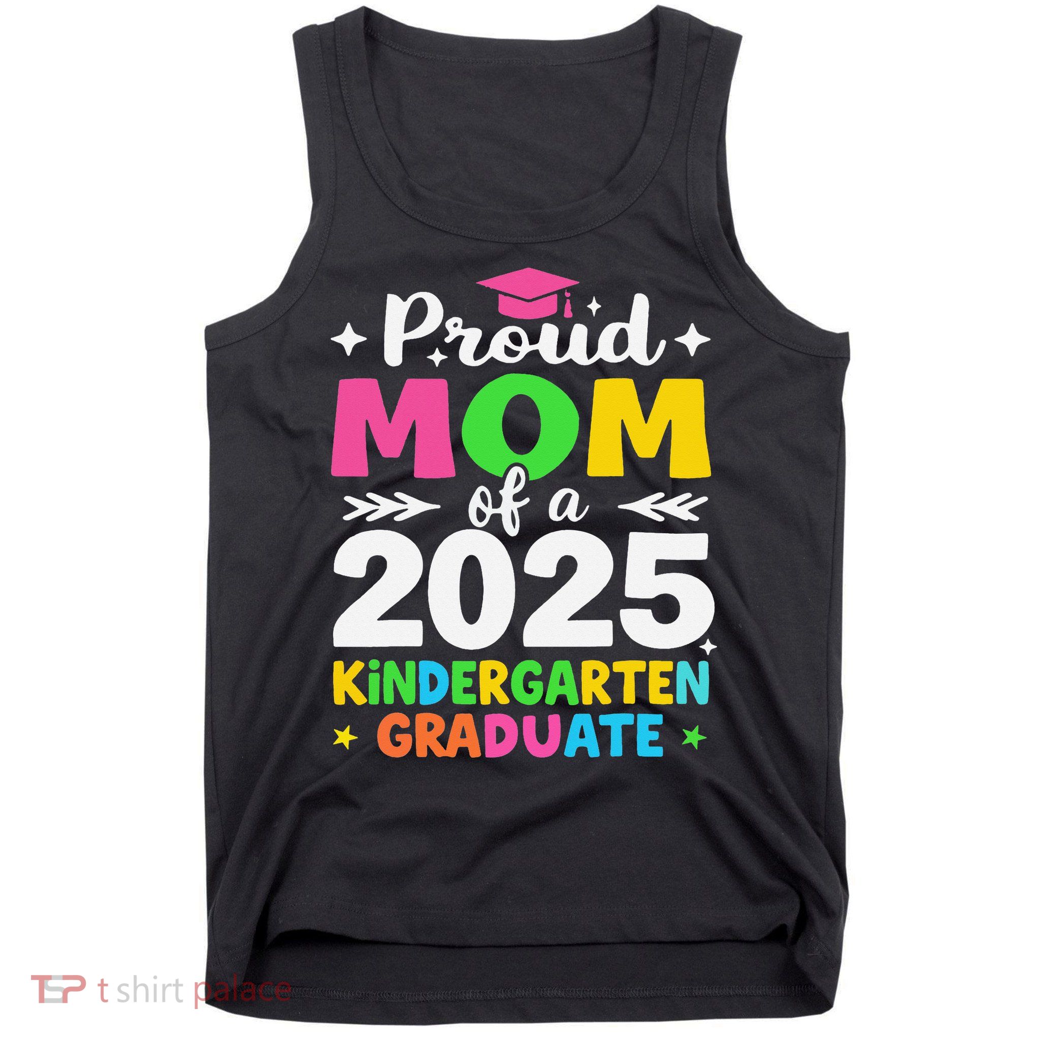 Proud Mom Of A Class Of 2025 Kindergarten Graduate Tank Top