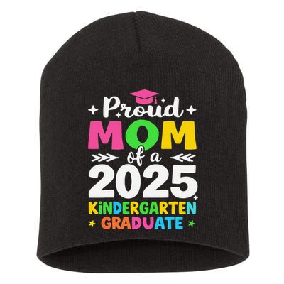 Proud Mom Of A Class Of 2025 Kindergarten Graduate Short Acrylic Beanie
