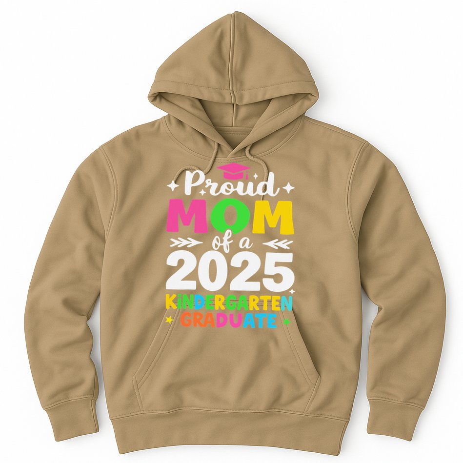 Proud Mom Of A Class Of 2025 Kindergarten Graduate Hoodie