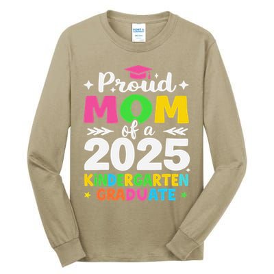 Proud Mom Of A Class Of 2025 Kindergarten Graduate Tall Long Sleeve T-Shirt