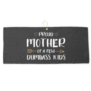 Proud Mother Of A Few Dumbass Happy Mom Life Meaningful Gift Large Microfiber Waffle Golf Towel