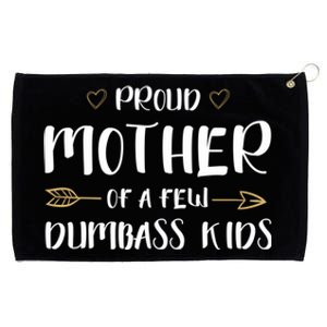 Proud Mother Of A Few Dumbass Happy Mom Life Meaningful Gift Grommeted Golf Towel