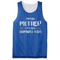 Proud Mother Of A Few Dumbass Happy Mom Life Meaningful Gift Mesh Reversible Basketball Jersey Tank