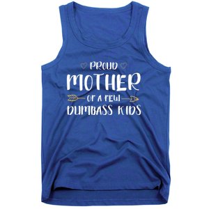 Proud Mother Of A Few Dumbass Happy Mom Life Meaningful Gift Tank Top