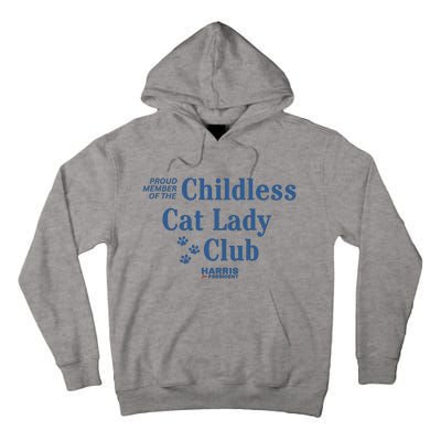 Proud Member Of The Childless Cat Lady Club Harris For President 2024 Tall Hoodie