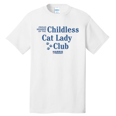 Proud Member Of The Childless Cat Lady Club Harris For President 2024 Tall T-Shirt