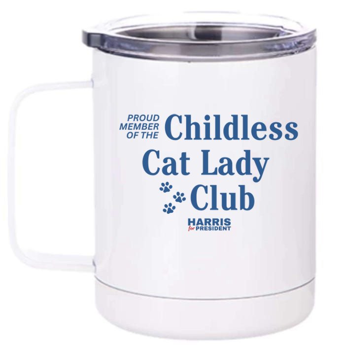 Proud Member Of The Childless Cat Lady Club Harris For President 2024 12 oz Stainless Steel Tumbler Cup