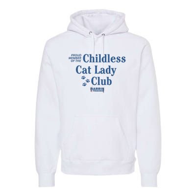 Proud Member Of The Childless Cat Lady Club Harris For President 2024 Premium Hoodie