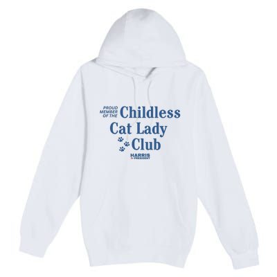 Proud Member Of The Childless Cat Lady Club Harris For President 2024 Premium Pullover Hoodie