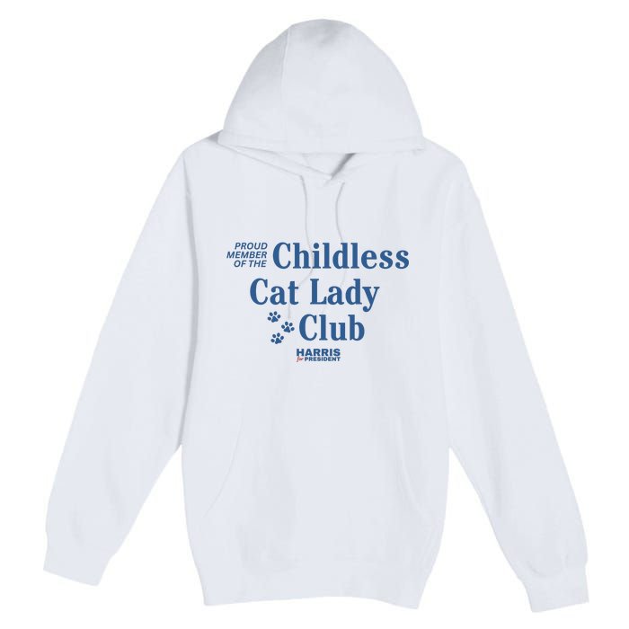 Proud Member Of The Childless Cat Lady Club Harris For President 2024 Premium Pullover Hoodie