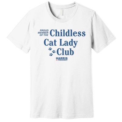 Proud Member Of The Childless Cat Lady Club Harris For President 2024 Premium T-Shirt