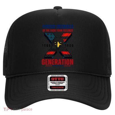 Proud Member Of The Fuck Your Feelings Generation Gen X High Crown Mesh Back Trucker Hat