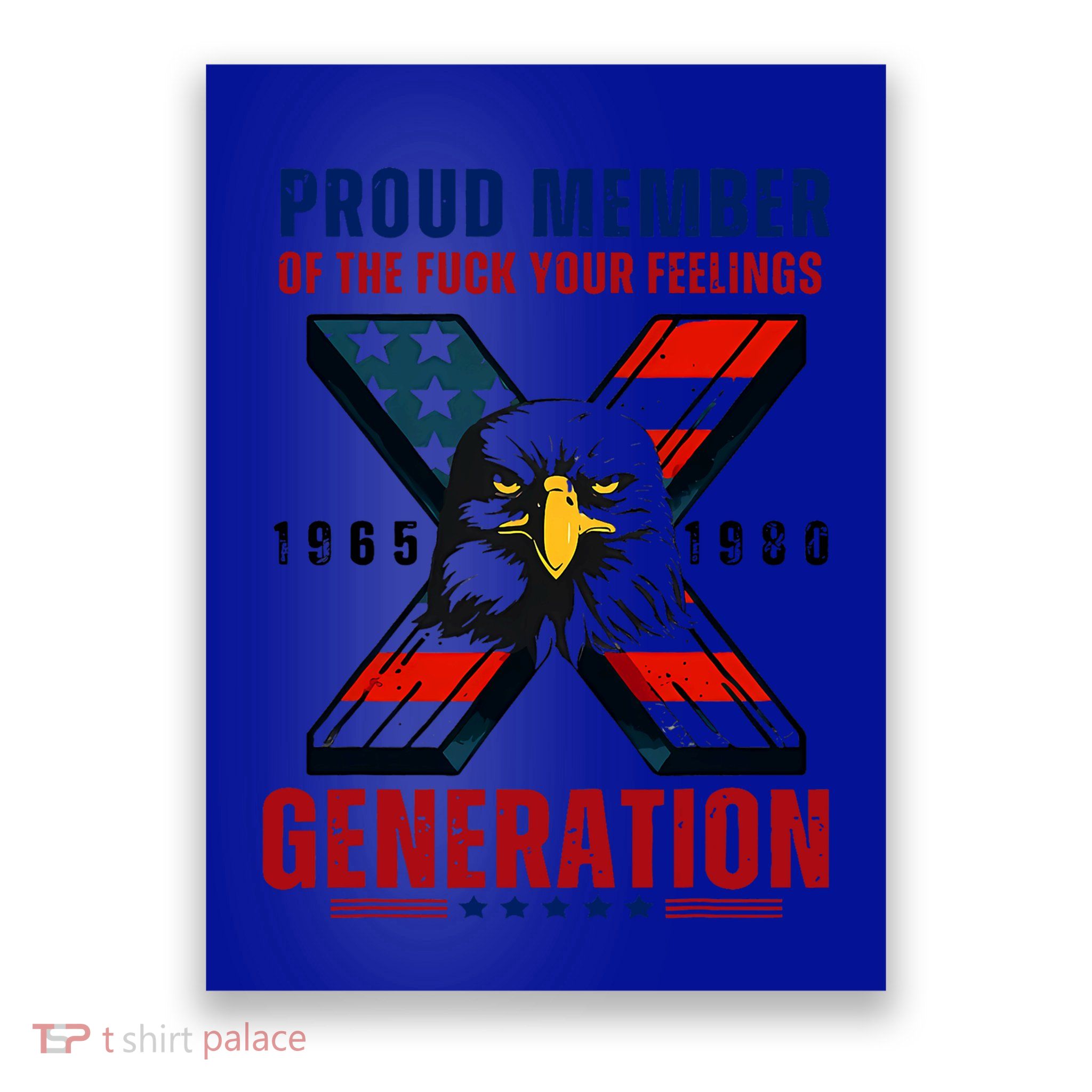 Proud Member Of The Fuck Your Feelings Generation Gen X Poster