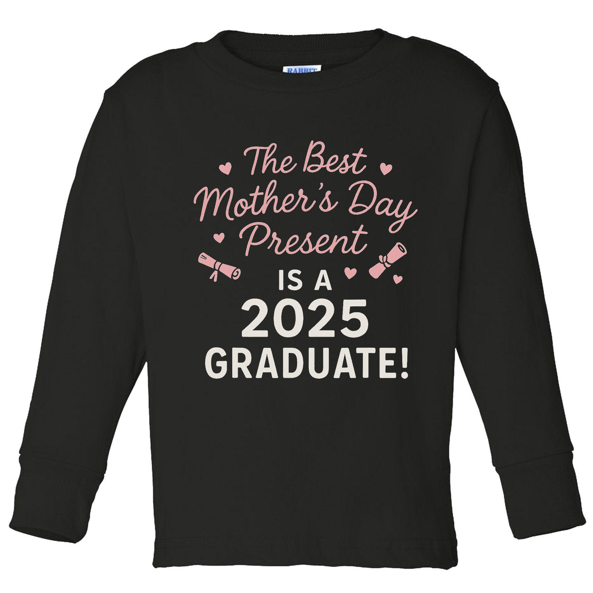 Proud Mom Of A 2025 Graduate Mothers Day Gift Toddler Long Sleeve Shirt