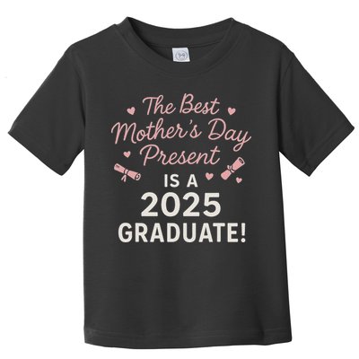 Proud Mom Of A 2025 Graduate Mothers Day Gift Toddler T-Shirt
