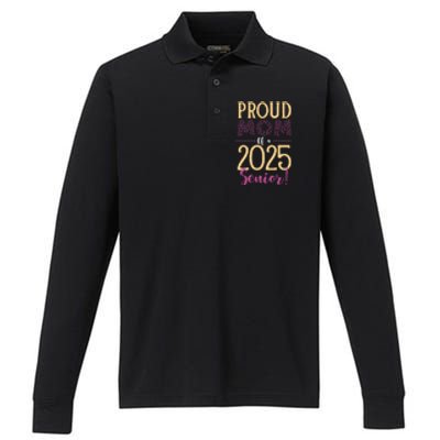 Proud Mom Of A 2025 Senior Graduation Class Of 2025 Senior Great Gift Performance Long Sleeve Polo