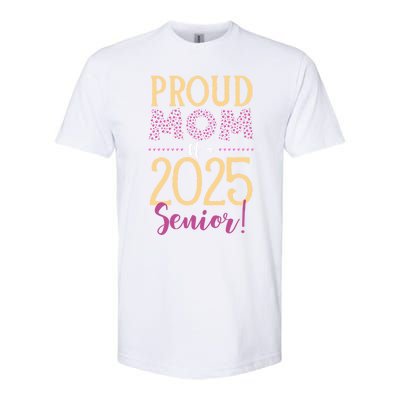 Proud Mom Of A 2025 Senior Graduation Class Of 2025 Senior Great Gift Softstyle CVC T-Shirt