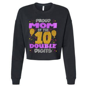 Proud Mom Of The Double Digits 10th Birthday 10 Yrs Kids Cropped Pullover Crew