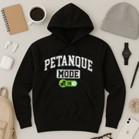 Petanque Mode On Funny Boules Petanque Player Coach Hoodie