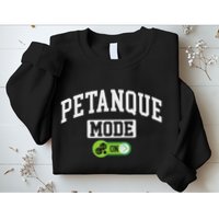 Petanque Mode On Funny Boules Petanque Player Coach Sweatshirt