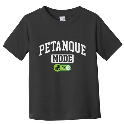 Petanque Mode On Funny Boules Petanque Player Coach Toddler T-Shirt