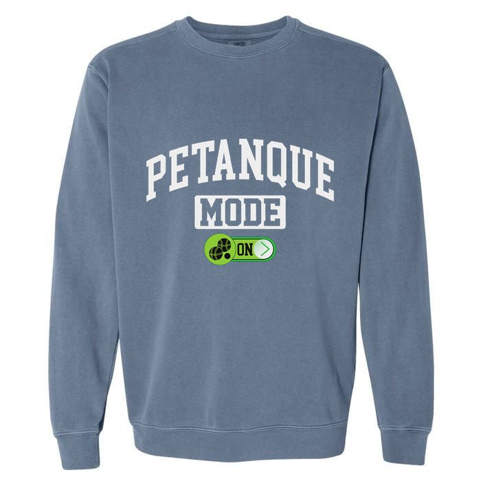 Petanque Mode On Funny Boules Petanque Player Coach Garment-Dyed Sweatshirt